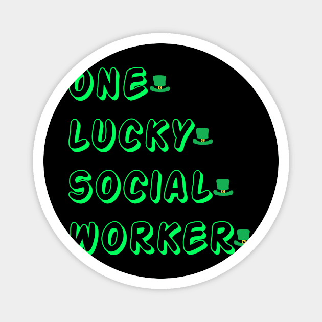 ONE LUCKY SOCIAL WORKER ST PATRICK'S DAY Magnet by Justin green